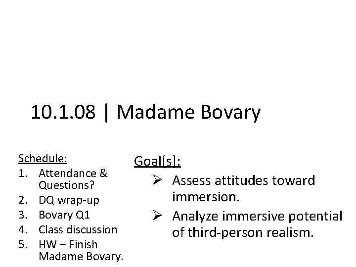 10. 1. 08 | Madame Bovary Schedule: 1. Attendance & Questions? 2. DQ wrap-up