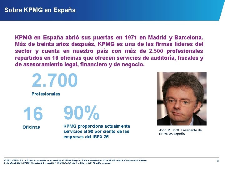 Sobre KPMG en España abrió sus puertas en 1971 en Madrid y Barcelona. Más