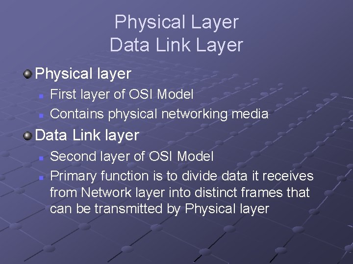 Physical Layer Data Link Layer Physical layer n n First layer of OSI Model Physical Layer Data Link Layer Physical layer n n First layer of OSI Model