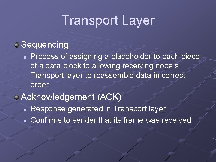 Transport Layer Sequencing n Process of assigning a placeholder to each piece of a Transport Layer Sequencing n Process of assigning a placeholder to each piece of a