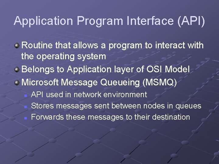 Application Program Interface (API) Routine that allows a program to interact with the operating Application Program Interface (API) Routine that allows a program to interact with the operating