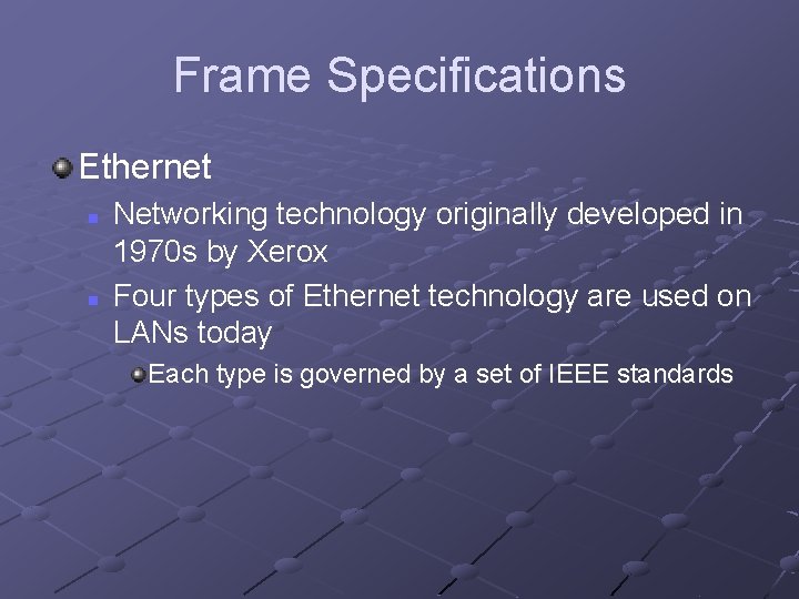 Frame Specifications Ethernet n n Networking technology originally developed in 1970 s by Xerox Frame Specifications Ethernet n n Networking technology originally developed in 1970 s by Xerox