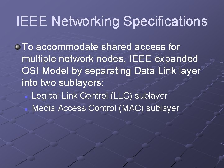 IEEE Networking Specifications To accommodate shared access for multiple network nodes, IEEE expanded OSI IEEE Networking Specifications To accommodate shared access for multiple network nodes, IEEE expanded OSI