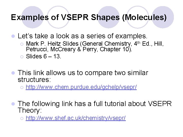 Examples of VSEPR Shapes (Molecules) l Let’s take a look as a series of Examples of VSEPR Shapes (Molecules) l Let’s take a look as a series of