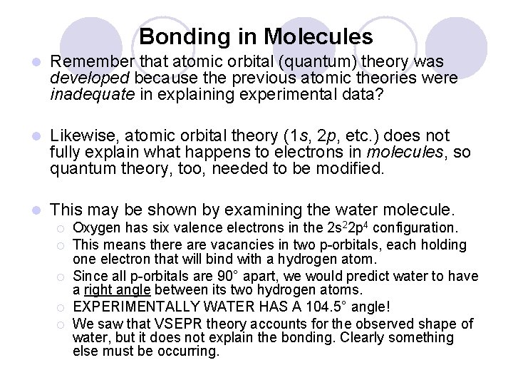 Bonding in Molecules l Remember that atomic orbital (quantum) theory was developed because the Bonding in Molecules l Remember that atomic orbital (quantum) theory was developed because the