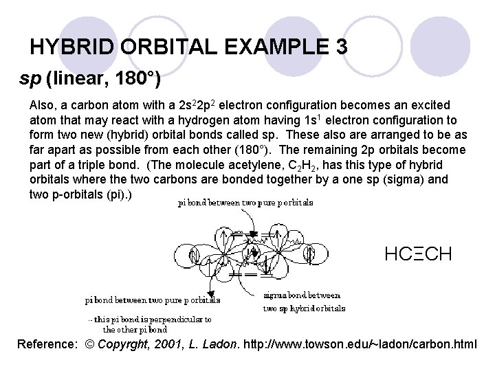 HYBRID ORBITAL EXAMPLE 3 sp (linear, 180°) Also, a carbon atom with a 2 HYBRID ORBITAL EXAMPLE 3 sp (linear, 180°) Also, a carbon atom with a 2