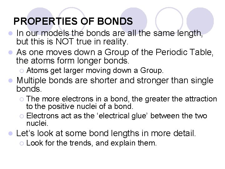PROPERTIES OF BONDS In our models the bonds are all the same length, but PROPERTIES OF BONDS In our models the bonds are all the same length, but