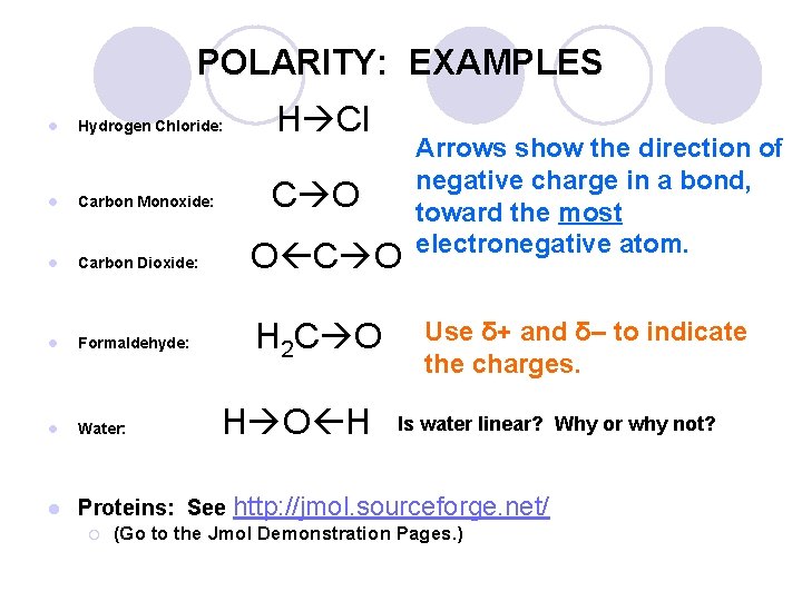 POLARITY: EXAMPLES l Hydrogen Chloride: H Cl l Carbon Monoxide: C O l Carbon POLARITY: EXAMPLES l Hydrogen Chloride: H Cl l Carbon Monoxide: C O l Carbon