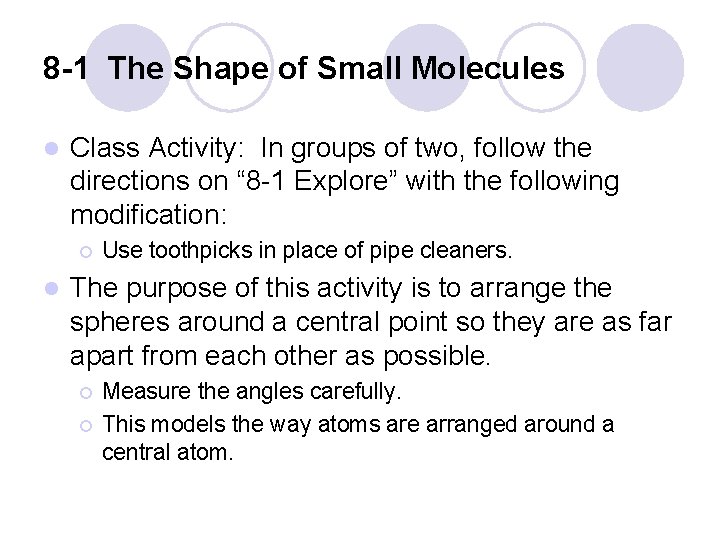 8 -1 The Shape of Small Molecules l Class Activity: In groups of two, 8 -1 The Shape of Small Molecules l Class Activity: In groups of two,