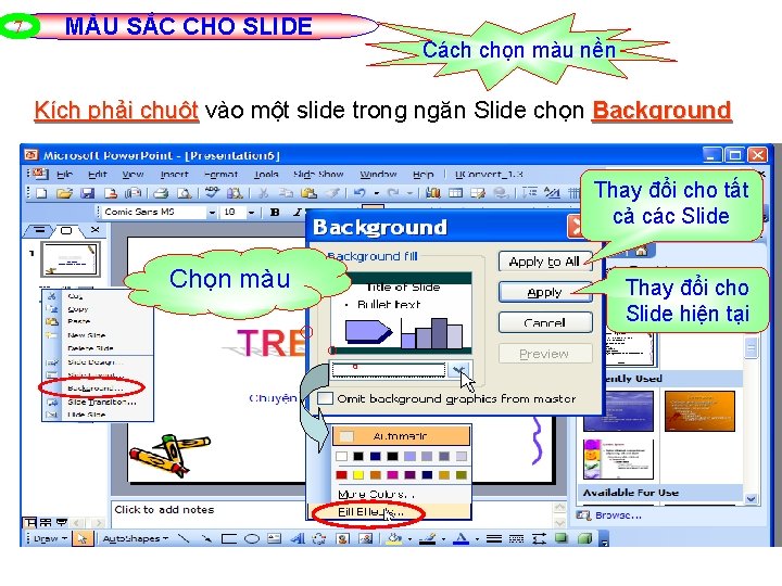 7 MÀU SẮC CHO SLIDE Cách chọn màu nền Kích phải chuột vào một