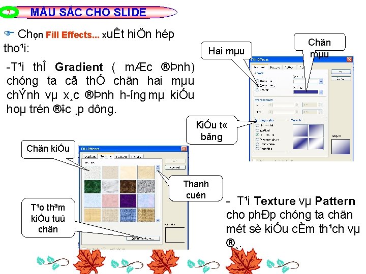 7 MÀU SẮC CHO SLIDE Chọn Fill Effects. . . xuÊt hiÖn hép tho¹i: