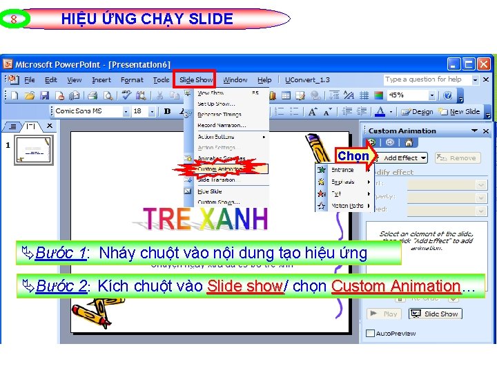 8 HIỆU ỨNG CHẠY SLIDE Chọn Bước 1: Nháy chuột vào nội dung tạo