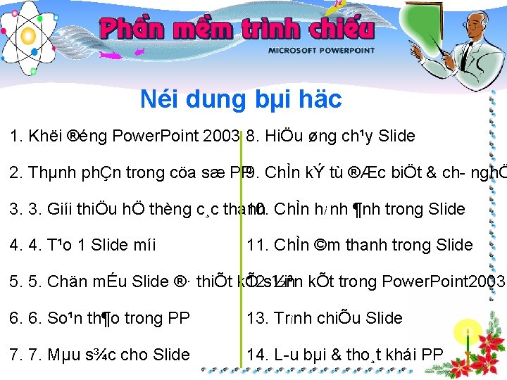 Néi dung bµi häc 1. Khëi ®éng Power. Point 2003 8. HiÖu øng ch¹y