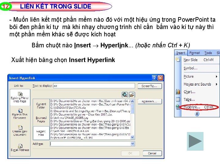 12 LIÊN KẾT TRONG SLIDE Muốn liên kết một phần mềm nào đó với