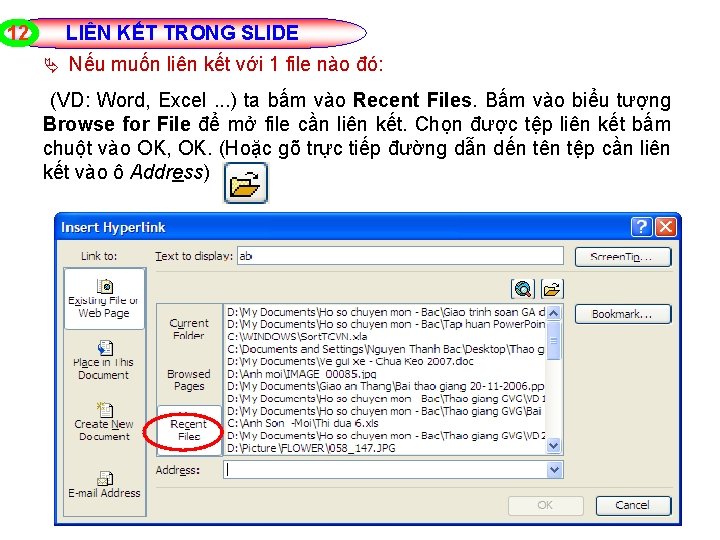 12 LIÊN KẾT TRONG SLIDE Nếu muốn liên kết với 1 file nào đó: