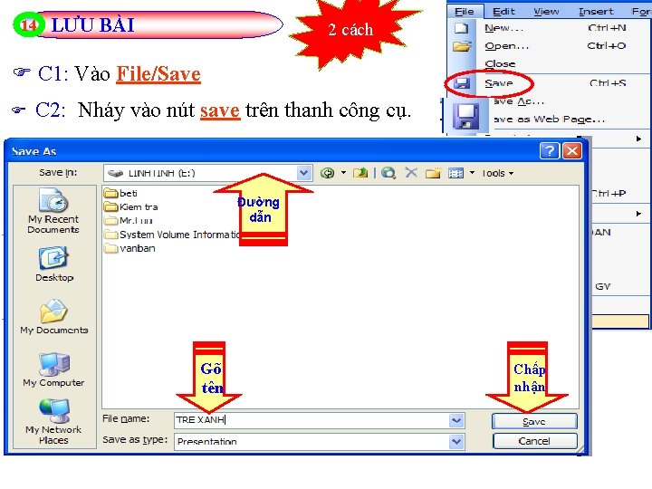 14 LƯU BÀI 2 cách C 1: Vào File/Save C 2: Nháy vào nút
