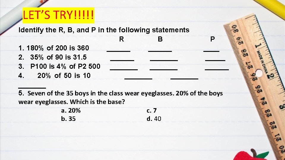 LET’S TRY!!!!! Identify the R, B, and P in the following statements R B