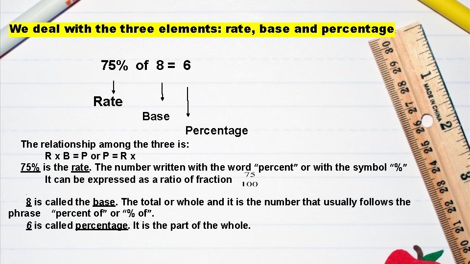 We deal with the three elements: rate, base and percentage : 75% of 8