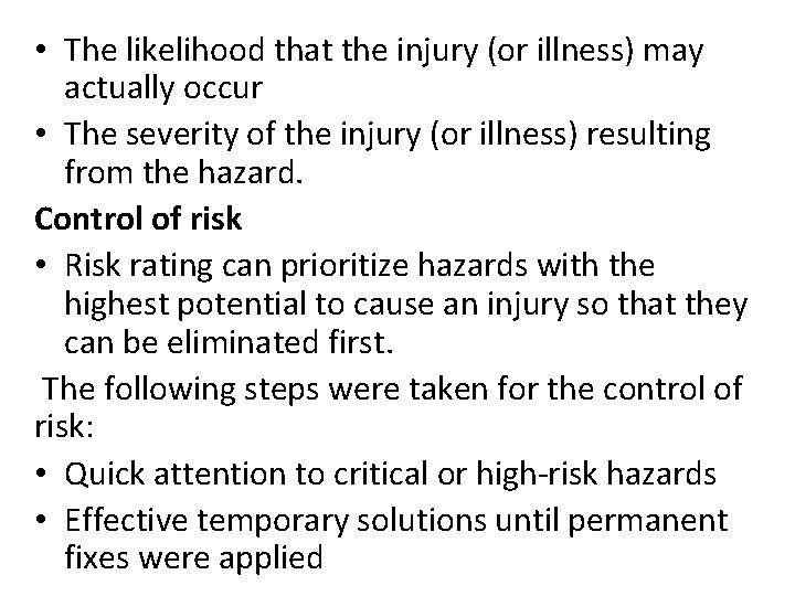  • The likelihood that the injury (or illness) may actually occur • The