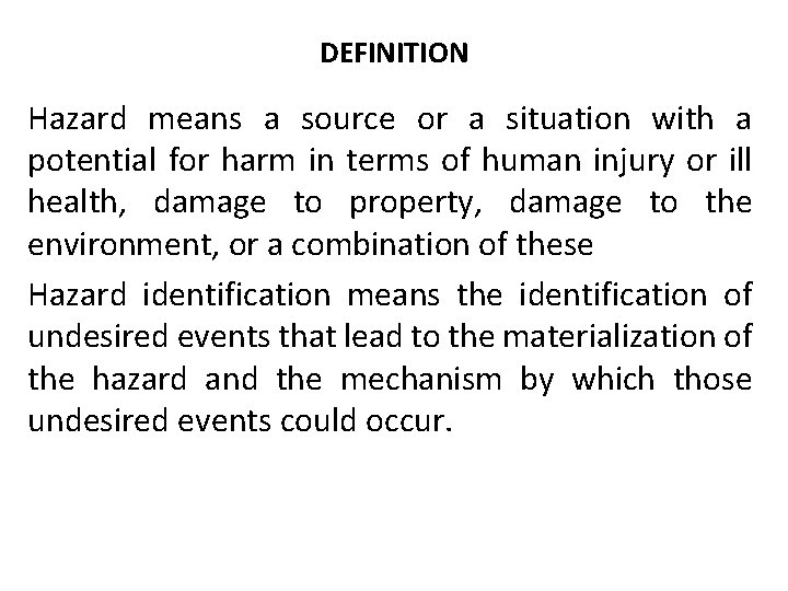 DEFINITION Hazard means a source or a situation with a potential for harm in