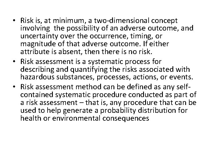 • Risk is, at minimum, a two-dimensional concept involving the possibility of an