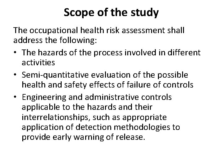 Scope of the study The occupational health risk assessment shall address the following: •