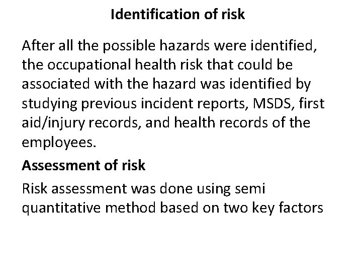 Identification of risk After all the possible hazards were identified, the occupational health risk
