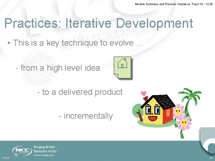 Module Summary and Revision Guidance Topic 12 - 12. 20 Practices: Iterative Development •