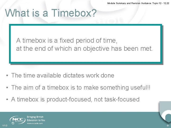 Module Summary and Revision Guidance Topic 12 - 12. 22 What is a Timebox?