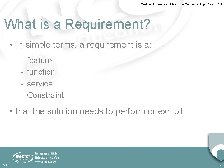 Module Summary and Revision Guidance Topic 12 - 12. 26 What is a Requirement?