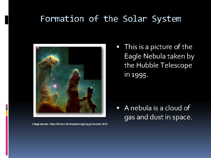 Formation of the Solar System This is a picture of the Eagle Nebula taken