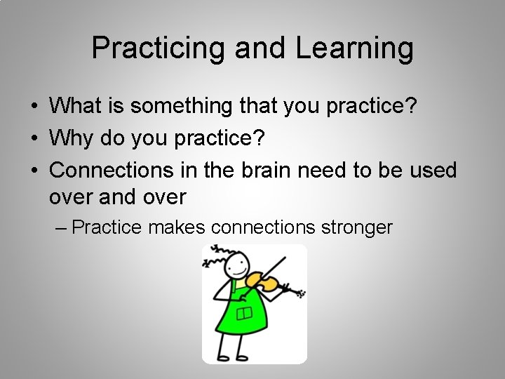 Practicing and Learning • What is something that you practice? • Why do you