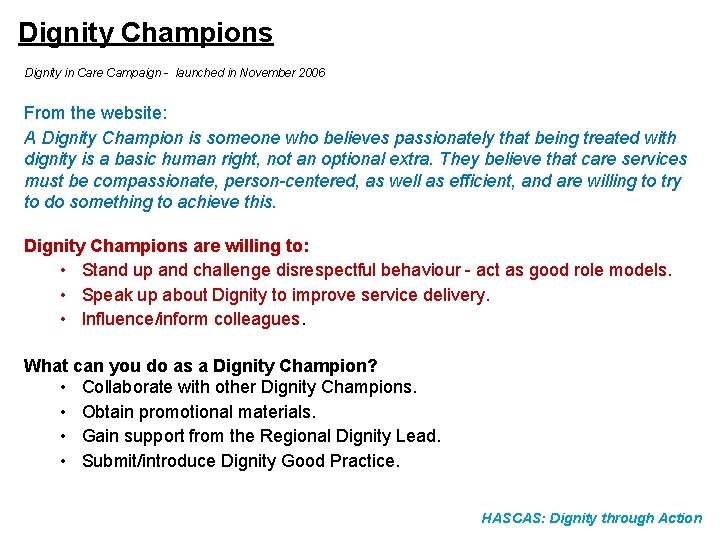 Dignity Champions Dignity in Care Campaign - launched in November 2006 From the website: