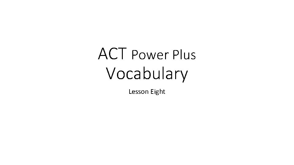 ACT Power Plus Vocabulary Lesson Eight 