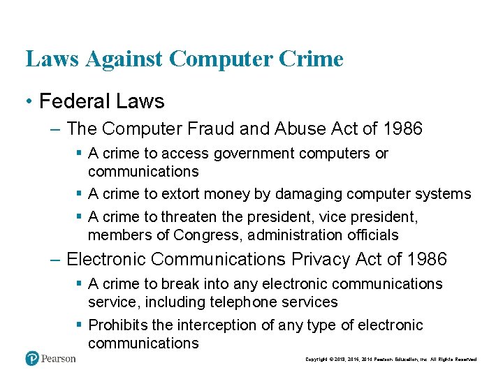 Laws Against Computer Crime • Federal Laws – The Computer Fraud and Abuse Act