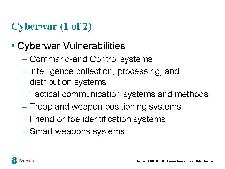 Cyberwar (1 of 2) • Cyberwar Vulnerabilities – Command-and Control systems – Intelligence collection,