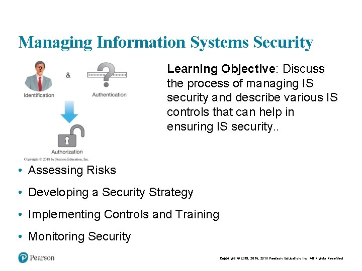 Managing Information Systems Security • Learning Objective: Discuss the process of managing IS security