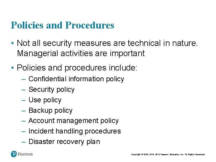 Policies and Procedures • Not all security measures are technical in nature. Managerial activities