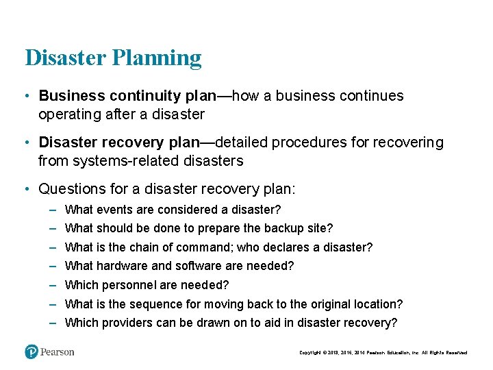 Disaster Planning • Business continuity plan—how a business continues operating after a disaster •