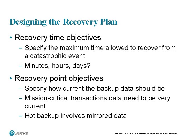 Designing the Recovery Plan • Recovery time objectives – Specify the maximum time allowed
