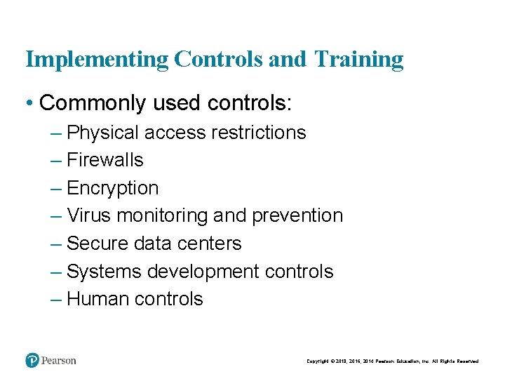 Implementing Controls and Training • Commonly used controls: – Physical access restrictions – Firewalls
