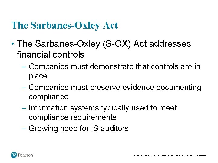 The Sarbanes-Oxley Act • The Sarbanes-Oxley (S-OX) Act addresses financial controls – Companies must