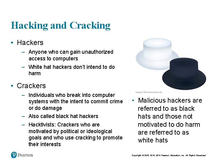 Hacking and Cracking • Hackers – Anyone who can gain unauthorized access to computers