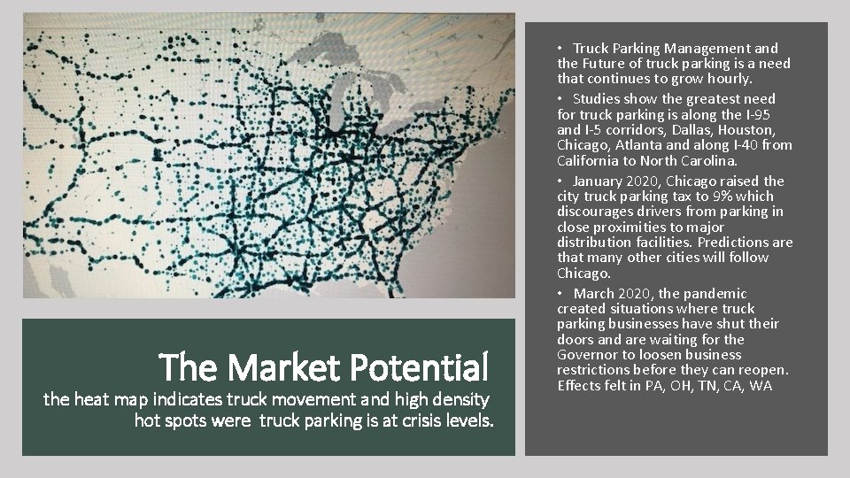 The Market Potential the heat map indicates truck movement and high density hot spots