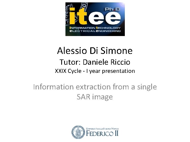 Alessio Di Simone Tutor: Daniele Riccio XXIX Cycle - I year presentation Information extraction