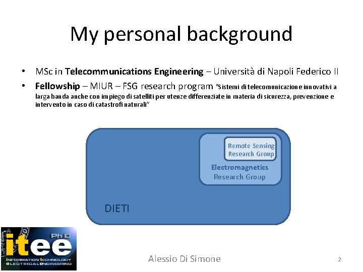 My personal background • MSc in Telecommunications Engineering – Università di Napoli Federico II