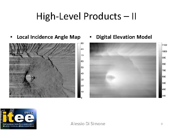 High-Level Products – II • Local Incidence Angle Map • Digital Elevation Model Alessio