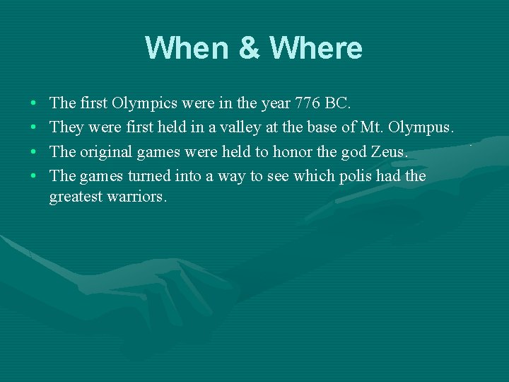 When & Where • • The first Olympics were in the year 776 BC.