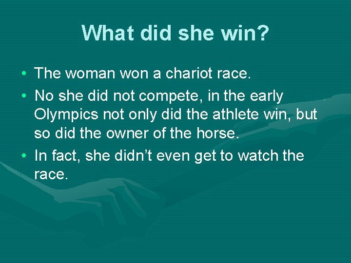 What did she win? • The woman won a chariot race. • No she