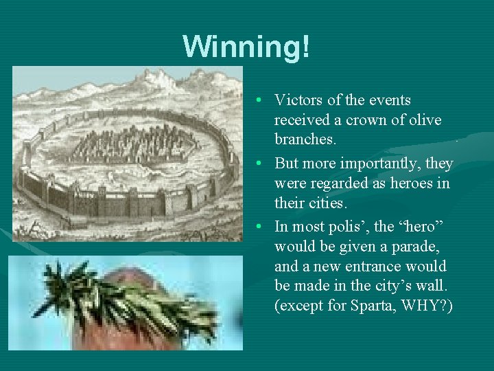 Winning! • Victors of the events received a crown of olive branches. • But